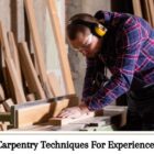 5 Advanced Carpentry Techniques For Experienced Carpenters