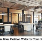 Why Choose Glass Partition Walls For Your Office Space?