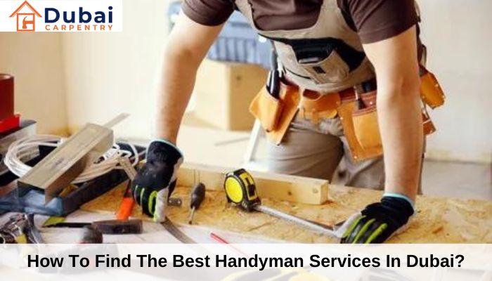 How To Find The Best Handyman Services In Dubai